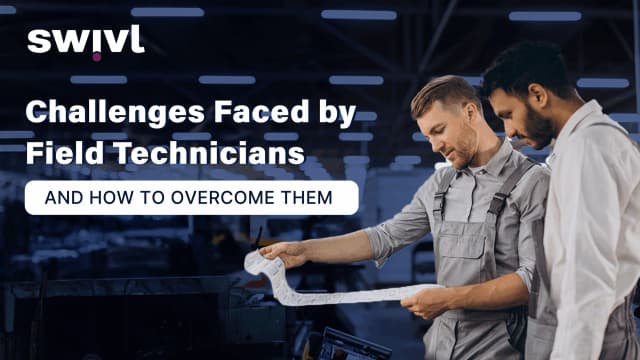 Challenges Faced by Field Technicians & How to Overcome Them