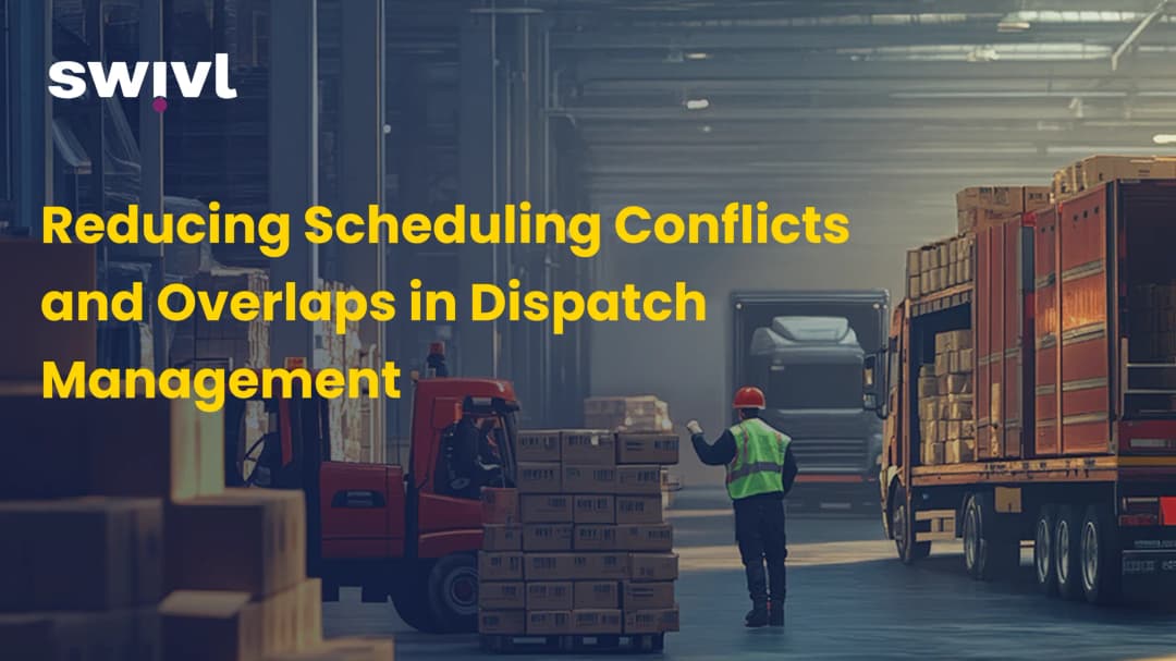 Reducing Scheduling Conflicts & Overlaps in Dispatch Management